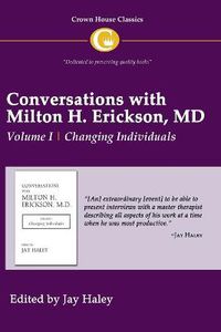 Cover image for Conversations with Milton H. Erickson MD Vol 1: Volume I, Changing Individuals