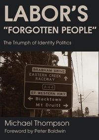 Cover image for Labor's Forgotten People: The Triumph of Identity Politics
