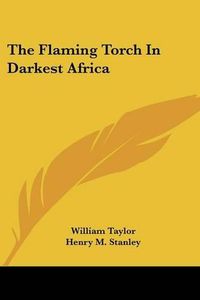 Cover image for The Flaming Torch in Darkest Africa