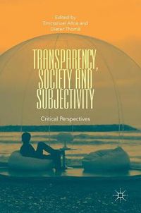 Cover image for Transparency, Society and Subjectivity: Critical Perspectives