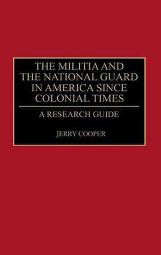 Cover image for The Militia and the National Guard in America Since Colonial Times: A Research Guide