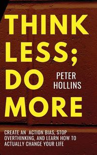 Cover image for Think Less; Do More