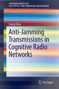 Cover image for Anti-Jamming Transmissions in Cognitive Radio Networks