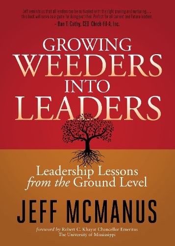 Cover image for Growing Weeders Into Leaders: Leadership Lessons from the Ground Up