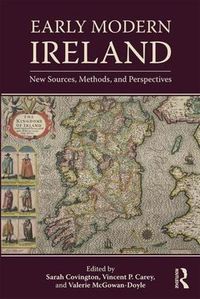 Cover image for Early Modern Ireland: New Sources, Methods, and Perspectives