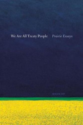 Cover image for We are All Treaty People: Prairie Essays