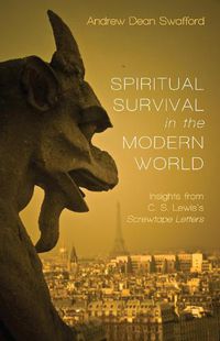 Cover image for Spiritual Survival in the Modern World: Insights from C. S. Lewis's Screwtape Letters