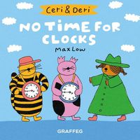 Cover image for Ceri & Deri: No Time For Clocks