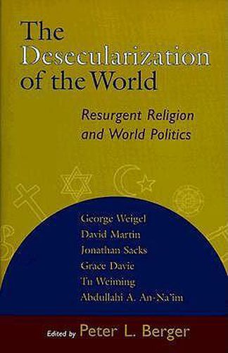 Cover image for Desecularization of the World: Resurgent Religion and World Politics