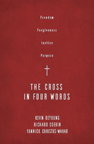 Cover image for The Cross in Four Words: Freedom, Forgiveness, Justice, Purpose