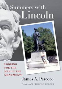 Cover image for Summers with Lincoln: Looking for the Man in the Monuments