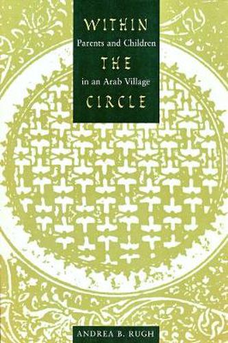 Cover image for Within the Circle: Parents and Children in an Arab Village