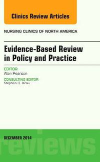 Cover image for Evidence-Based Review in Policy and Practice, An Issue of Nursing Clinics