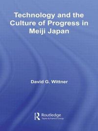 Cover image for Technology and the Culture of Progress in Meiji Japan