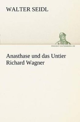 Cover image for Anasthase Und Das Untier Richard Wagner