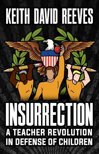 Cover image for Insurrection: A Teacher Revolution in Defense of Children
