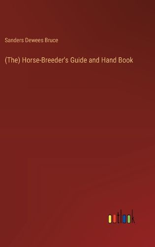 Cover image for (The) Horse-Breeder's Guide and Hand Book