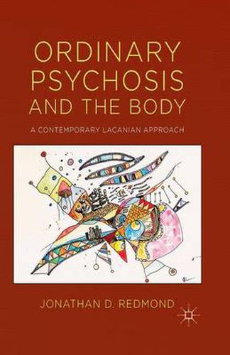 Cover image for Ordinary Psychosis and The Body: A Contemporary Lacanian Approach