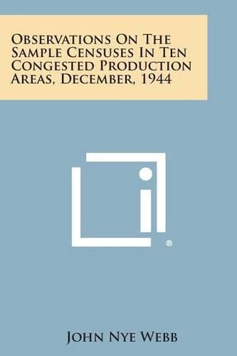 Cover image for Observations on the Sample Censuses in Ten Congested Production Areas, December, 1944