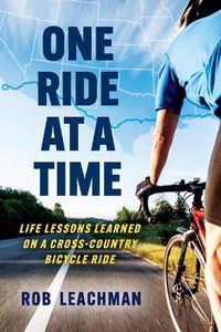 Cover image for One Ride at a Time: Life Lessons Learned on a Cross-Country Bicycle Ridecle Ride