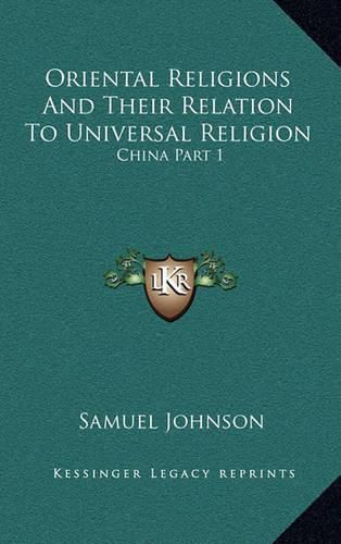 Cover image for Oriental Religions and Their Relation to Universal Religion: China Part 1