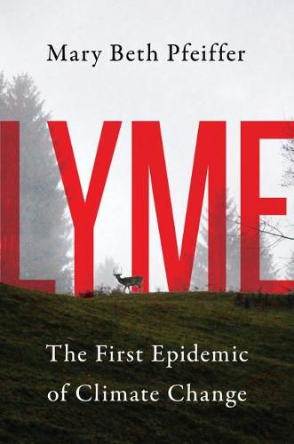 Cover image for Lyme: The First Epidemic of Climate Change