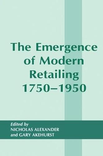 Cover image for The Emergence of Modern Retailing 1750-1950