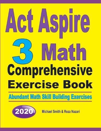 Cover image for ACT Aspire 3 Math Comprehensive Exercise Book: Abundant Math Skill Building Exercises