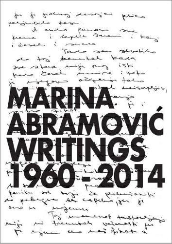 Marina Abramovic: Writings 1960 - 2014