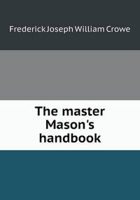 Cover image for The master Mason's handbook