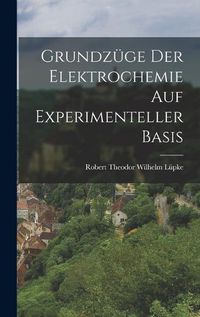 Cover image for Grundzuege der Elektrochemie auf Experimenteller Basis