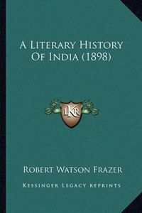 Cover image for A Literary History of India (1898)