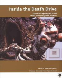 Cover image for Inside the Death Drive: Excess and Apocalypse in the World of the Chapman Brothers