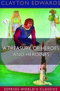 Cover image for A Treasury of Heroes and Heroines (Esprios Classics)