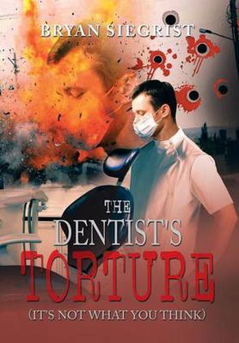 Cover image for The Dentist's Torture: (It's Not What You Think)