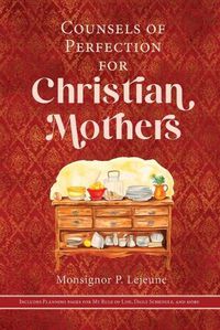 Cover image for Counsels of Perfection for Christian Mothers