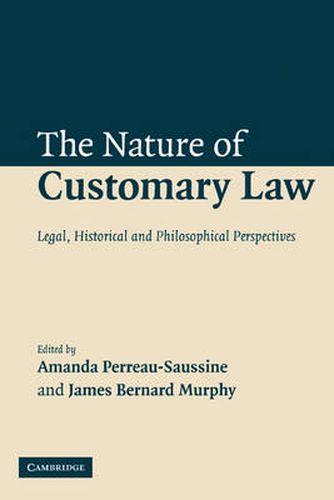 The Nature of Customary Law: Legal, Historical and Philosophical Perspectives