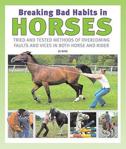 Cover image for Breaking Bad Habits in Horses: Tried and Tested Methods of Overcoming Faults and Vices in Both Horse and Rider