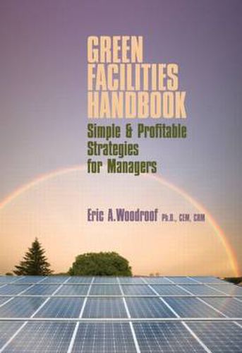 Cover image for Green Facilities Handbook: Simple and Profitable Strategies for Managers