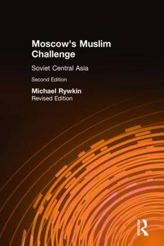 Cover image for Moscow's Muslim Challenge: Soviet Central Asia