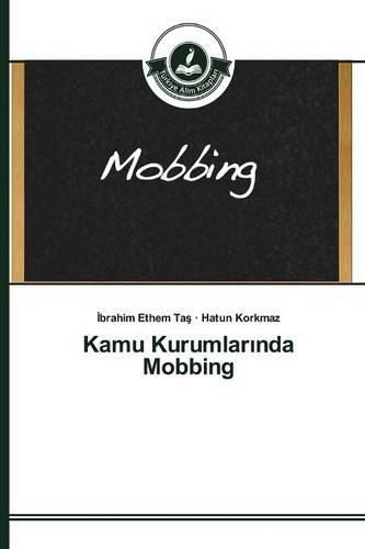 Kamu Kurumlar&#305;nda Mobbing