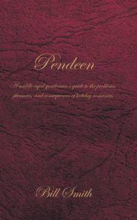 Cover image for Pendeen: A Middle Aged Gentleman's Guide to the Problems, Pleasures, and Consequences of Holiday Romances