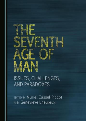 Cover image for The Seventh Age of Man: Issues, Challenges, and Paradoxes