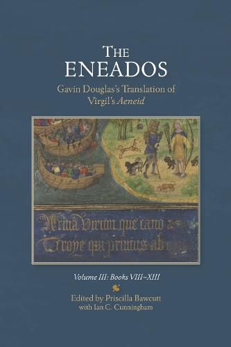 Cover image for The Eneados: Gavin Douglas's Translation of Virgil's Aeneid: Volume III: Book VIII-XIII