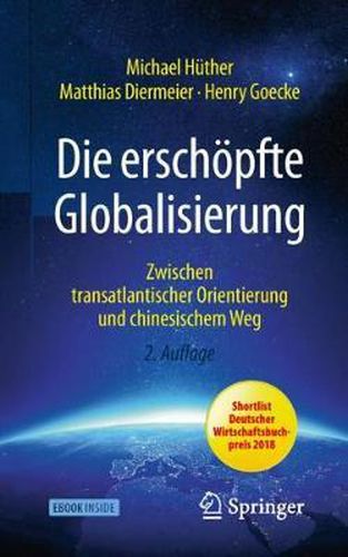 Cover image for Die erschoepfte Globalisierung: Zwischen transatlantischer Orientierung und chinesischem Weg