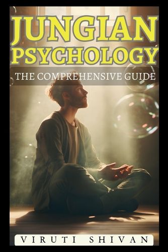 Jungian Psychology - The Comprehensive Guide