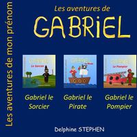 Cover image for Les Aventures de Gabriel: Gabriel le Pirate, Gabriel le Sorcier, Gabriel le Pompier