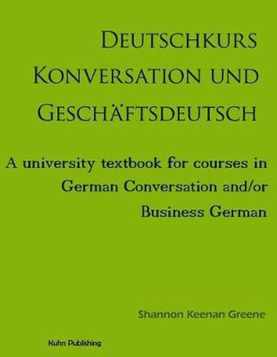 Cover image for Deutschkurs Konversation und Geschaftsdeutsch: A university textbook for courses in German Conversation and/or Business German