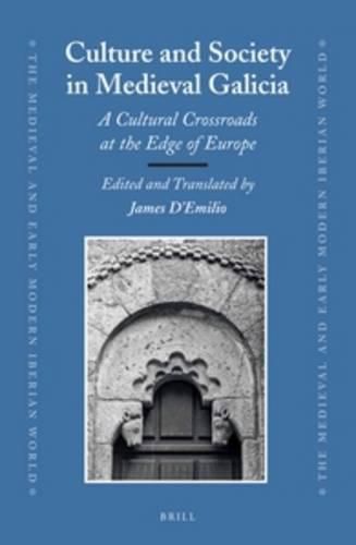 Cover image for Culture and Society in Medieval Galicia: A Cultural Crossroads at the Edge of Europe