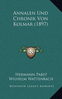 Cover image for Annalen Und Chronik Von Kolmar (1897)